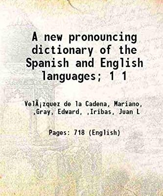 A new pronouncing dictionary of the Spanish and English languages Volume 1