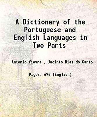 A Dictionary of the Portuguese and English Languages in Two Parts
