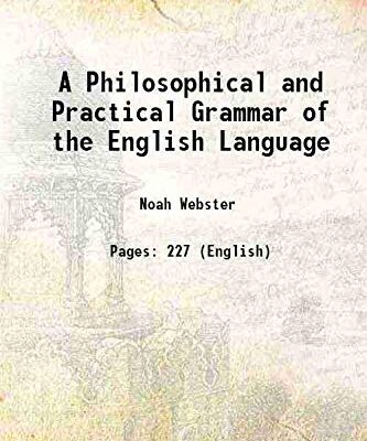 A Philosophical and Practical Grammar of the English Language 1822 [Hardcover]