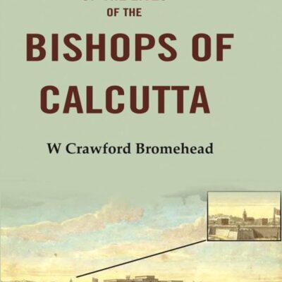 A Short Account of the Lives of the Bishops of Calcutta