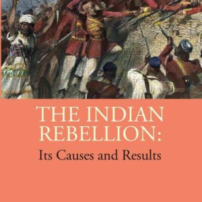 The Indian Rebellion: Its Causes and Results [Hardcover]