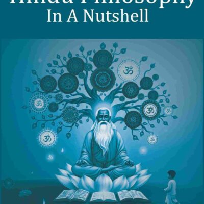 Hindu Philosophy In A Nutshell
