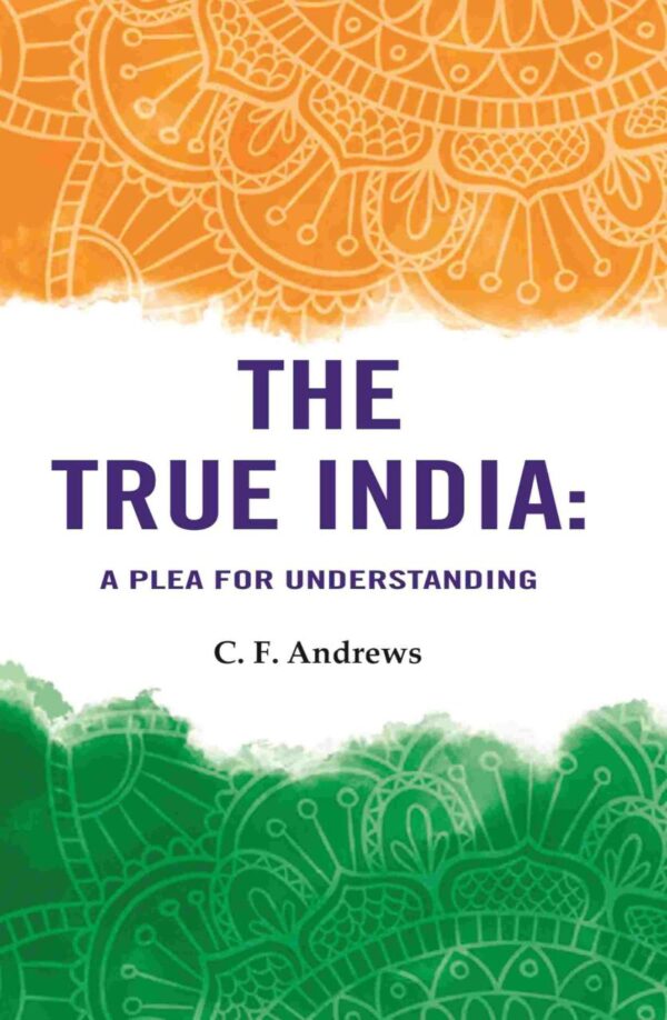 The True India: A Plea For Understanding - Hardcover book cover by Gyan Publishing House exploring Indian culture and society