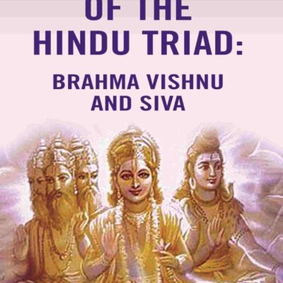History of the Hindu Triad: Brahma Vishnu and Siva [Hardcover]