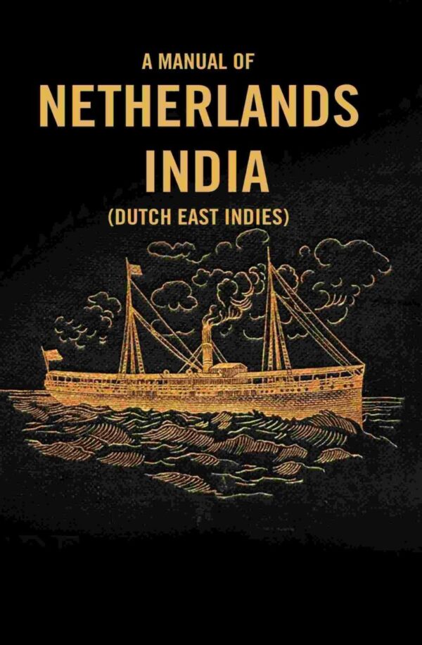 A Manual of Netherlands India Dutch East Indies - 555-page colonial history reference book