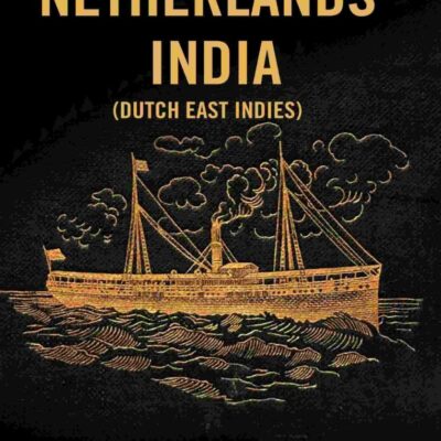 A Manual of Netherlands India (Dutch East Indies) [Hardcover]