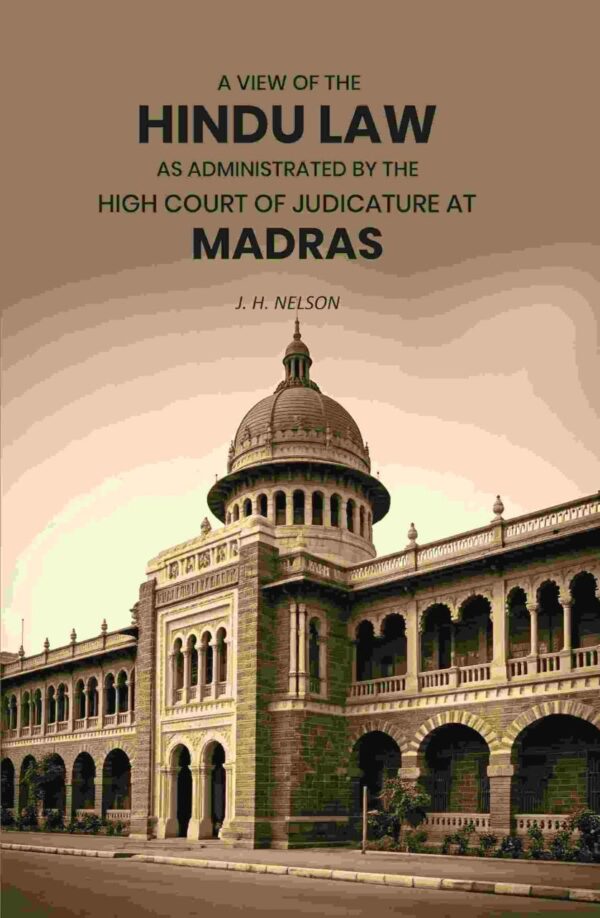 A View of the Hindu Law As Administrated by the High Court of Judicature at Madras - Legal history book on Hindu law administration