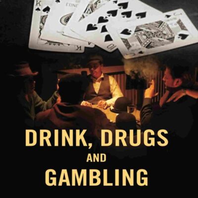 Drink, Drugs and Gambling