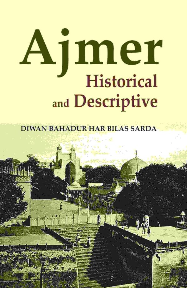 Ajmer Historical and Descriptive Hardcover Book - 510 pages heritage guide published by Gyan Publishing House