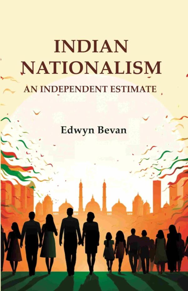 Indian Nationalism: An Independent Estimate hardcover book by Gyan Publishing House