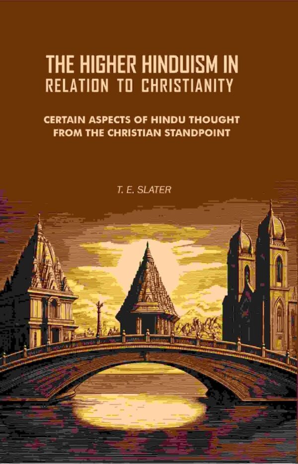 The Higher Hinduism in Relation to Christianity Hardcover Book - Comparative Religion and Hindu Thought
