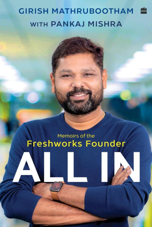 All In: Memoirs of the Freshworks Founder by Girish Mathrubootham - HarperBusiness