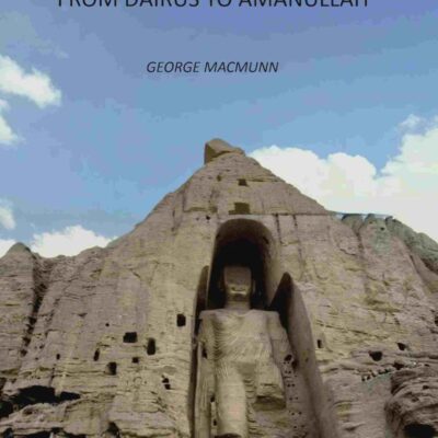 Afghanistan from Dairus to Amanullah