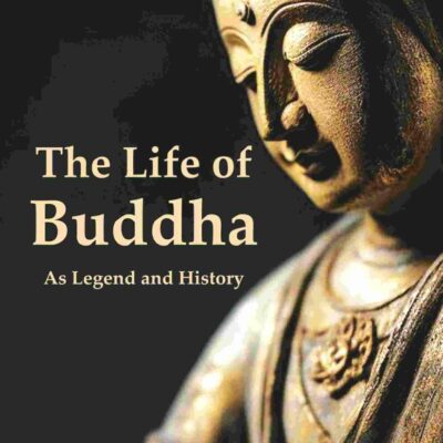 The Life of Buddha: As Legend and History [Hardcover]