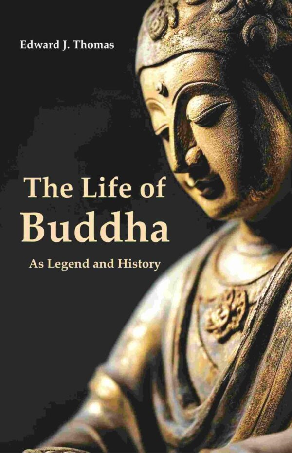 The Life of Buddha: As Legend and History [Hardcover]