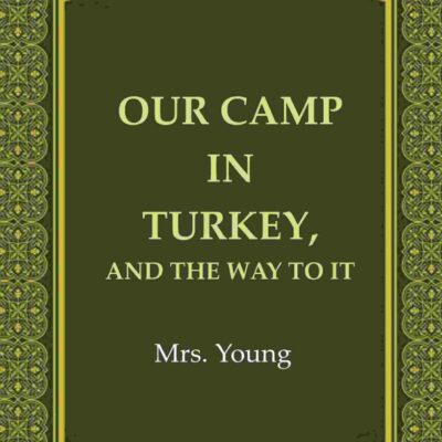 Our Camp in Turkey, And the Way to It