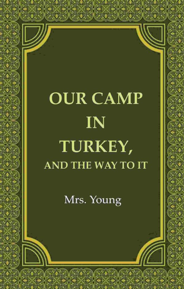 Our Camp in Turkey And the Way to It - Travel memoir book cover, 328 pages, published by Gyan Publishing House
