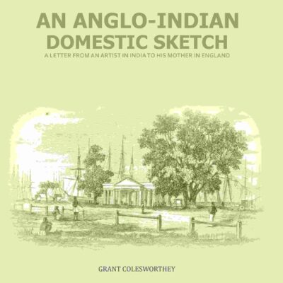 An Anglo-Indian Domestic Sketch: A Letter From An Artist In India To His Mother In England