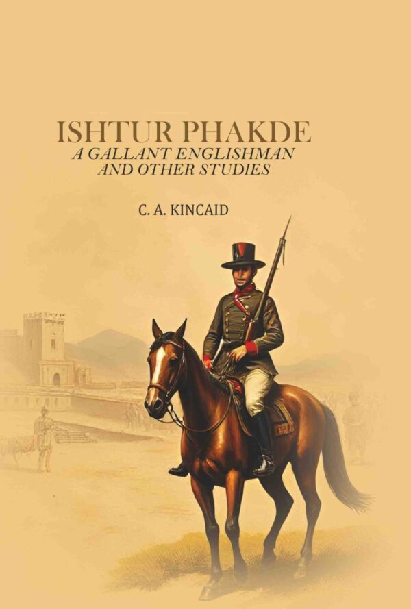 Ishtur Phakde: A Gallant Englishman And Other Studies - Hardcover book by Gyan Publishing House