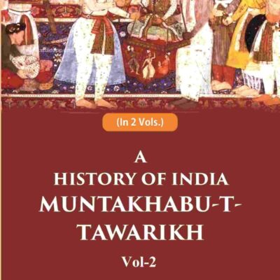 A History of India Muntakhabu-T-Tawarikh 2nd [Hardcover]