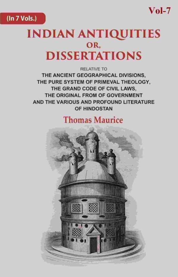 Indian Antiquities: Dissertations on Ancient Geographical Divisions, Primeval Theology, and Civil Laws - Scholarly History Book
