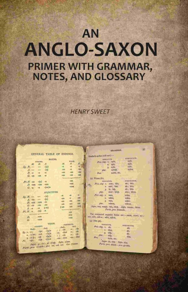 An Anglo-Saxon Primer with Grammar, Notes, and Glossary Hardcover – Complete Old English study guide