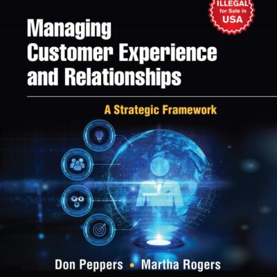 Managing Customer Experience and Relationships: A Strategic Framework, 4ed