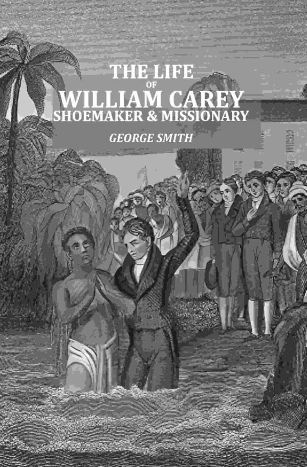 The Life of William Carey: Shoemaker & Missionary hardcover book cover - biography by Gyan Publishing House