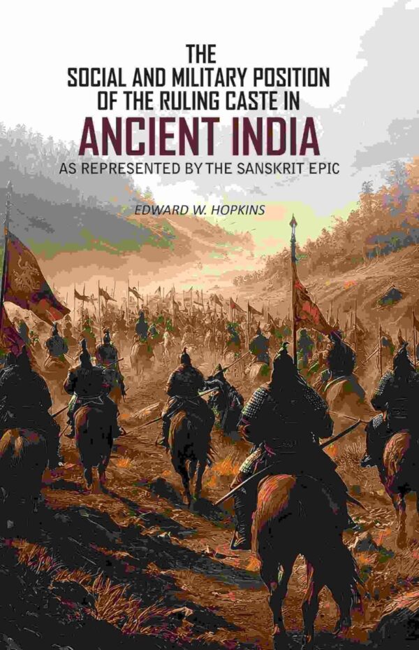 The Social and Military Position of The Ruling Caste in Ancient India Sanskrit Epic Hardcover book by Gyan Publishing House