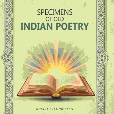 Specimens Of Old Indian Poetry