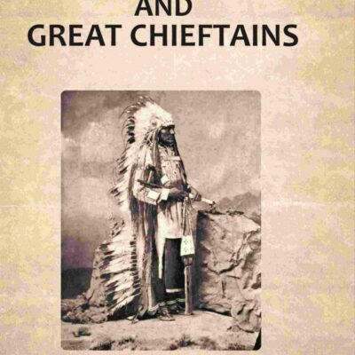 Indian Heroes And Great Chieftains