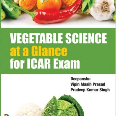 Vegetable Science At A Glance for Icar,Jrf,Srf,Net and Other Competitive Exams
