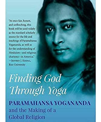 Finding God Through Yoga: Paramahansa Yogananda And The Maki