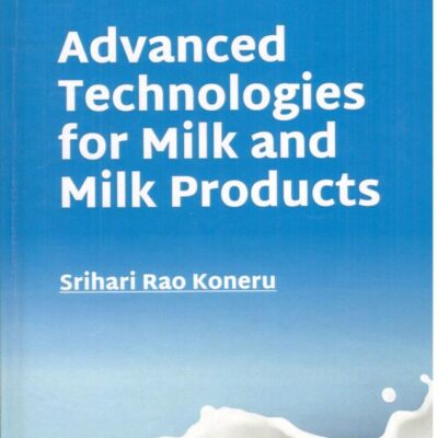 Advanced Technologies For Milk And Milk Products, Srihari Rao Koneru
