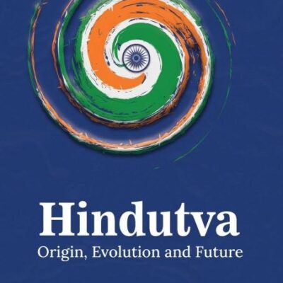 Hindutva : Origin Evolution and Future
