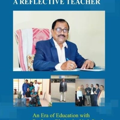 A REFLECTIVE TEACHER: AN ERA OF EDUCATION WITH PROFESSOR BHUJENDRA NATH PANDA