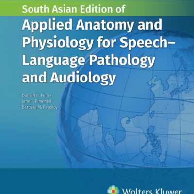 Applied Anatomy and Physiology For Speech Language Pathology and Audiology, South Asian ed