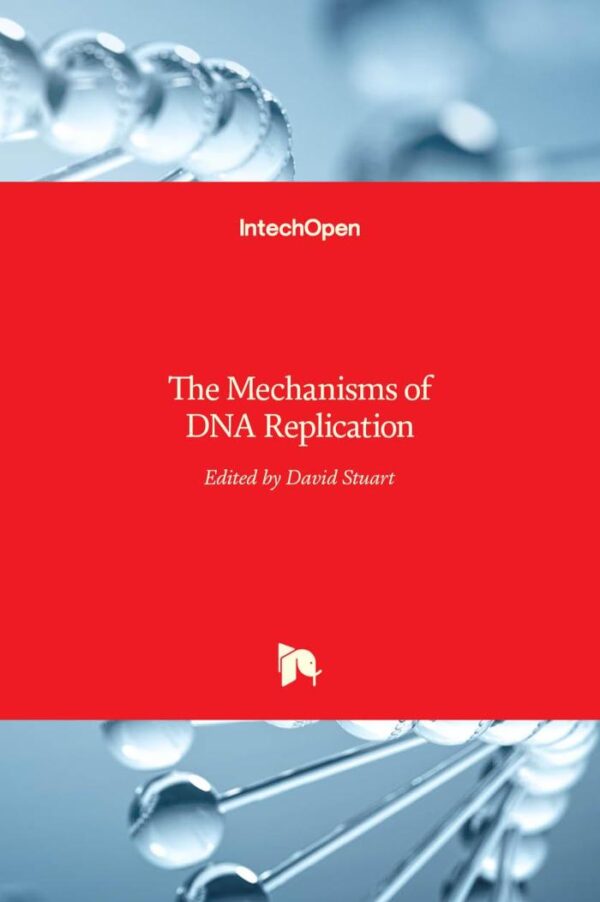 The Mechanisms of DNA Replication textbook cover - molecular biology and biotechnology reference book