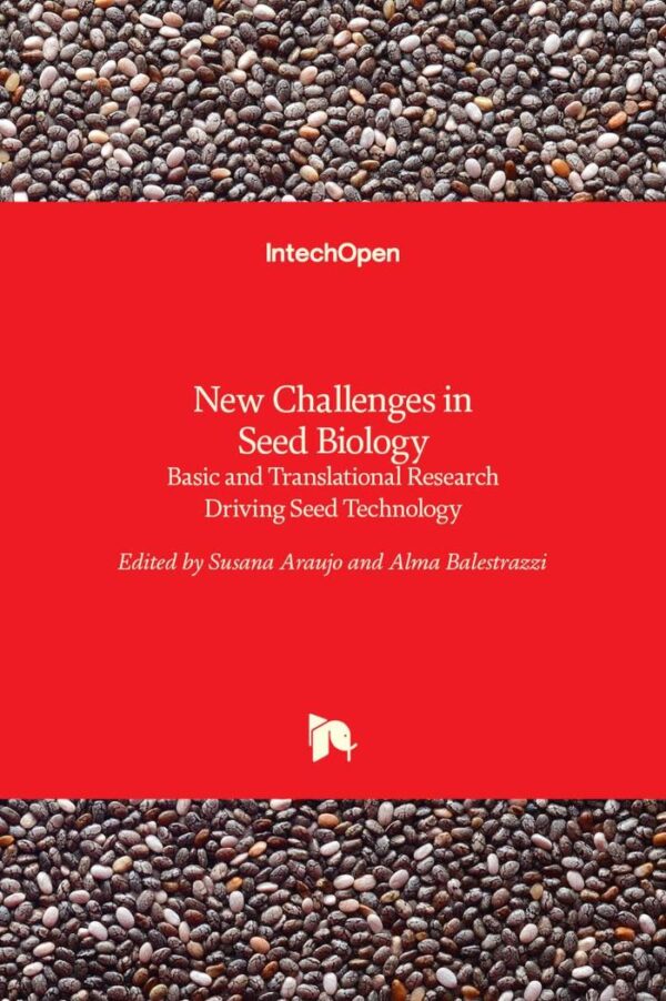 New Challenges in Seed Biology Basic and Translational Research Driving Seed Technology hardcover book
