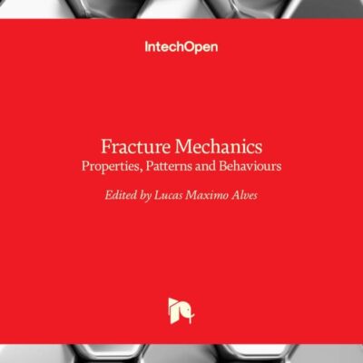FRACTURE MECHANICS PROPERTIES PATTERNS AND BEHAVIOURS (HB 2017)