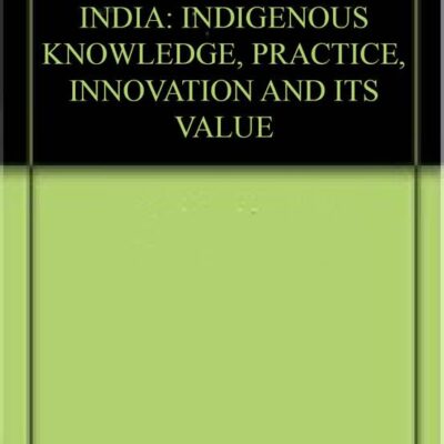 HERBAL MEDICINE IN INDIA: INDIGENOUS KNOWLEDGE, PRACTICE, INNOVATION AND ITS VALUE