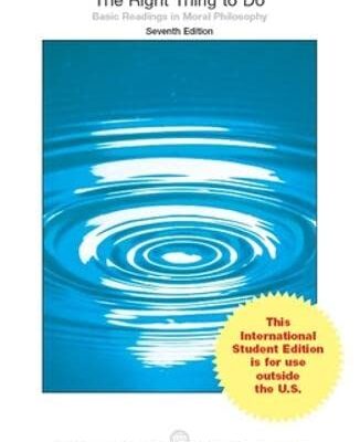 The Right Thing To Do Basic Readings In Moral Philosophy 7Ed (Ie) (Pb 2015)