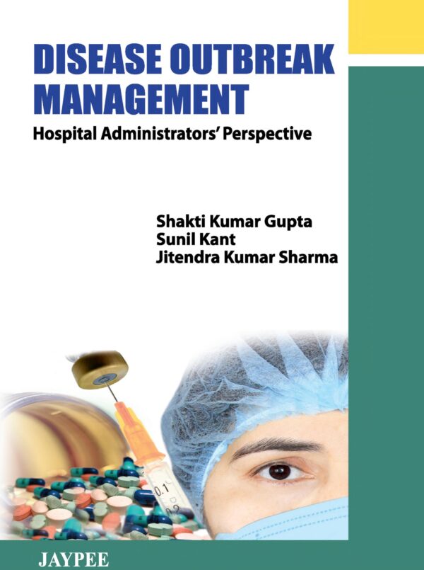 DISEASE OUTBREAK MANAGEMENT:HOSPITAL ADMINISTRATORS'PERSPECTIVE - Buy Online India