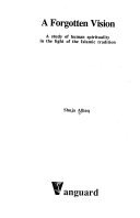 A Forgotten Vision: A Study of HumanSpirituality in the light of the Islamic Tradition