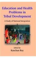 Education and Health Problems in Tribal Development: A Study of National Integration