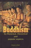 Buddhism: Its Historical, Theoretical and Popular Aspects