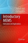 Introductory MEMS: Fabrication and Applications
