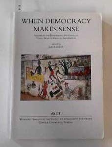 When Democracy Makes Sense: Studies in the Democratic Potential of Third World Popular Movements