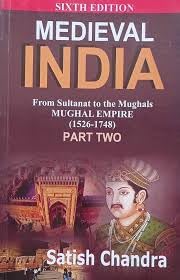 MEDIEVAL INDIA FROM SULTANT TO THE MUGHALS MUGHAL EMPIRE (1526-1748) PART TWO