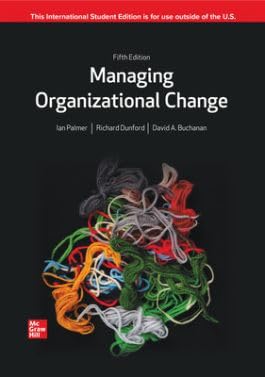 Managing Organizational Change: A Multiple Perspectives Approach ISE 5th Edition